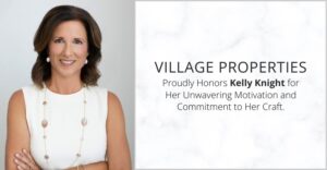 Village Properties Proudly Honors Kelly Knight for Her Unwavering Motivation and Commitment to Her Craft