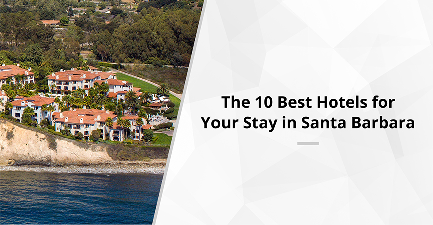 The 10 Best Hotels for Your Stay in Santa Barbara